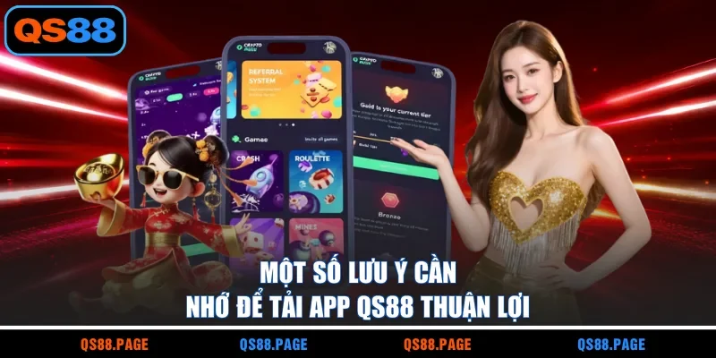Một số lưu ý cần nhớ để tải app QS88 thuận lợi